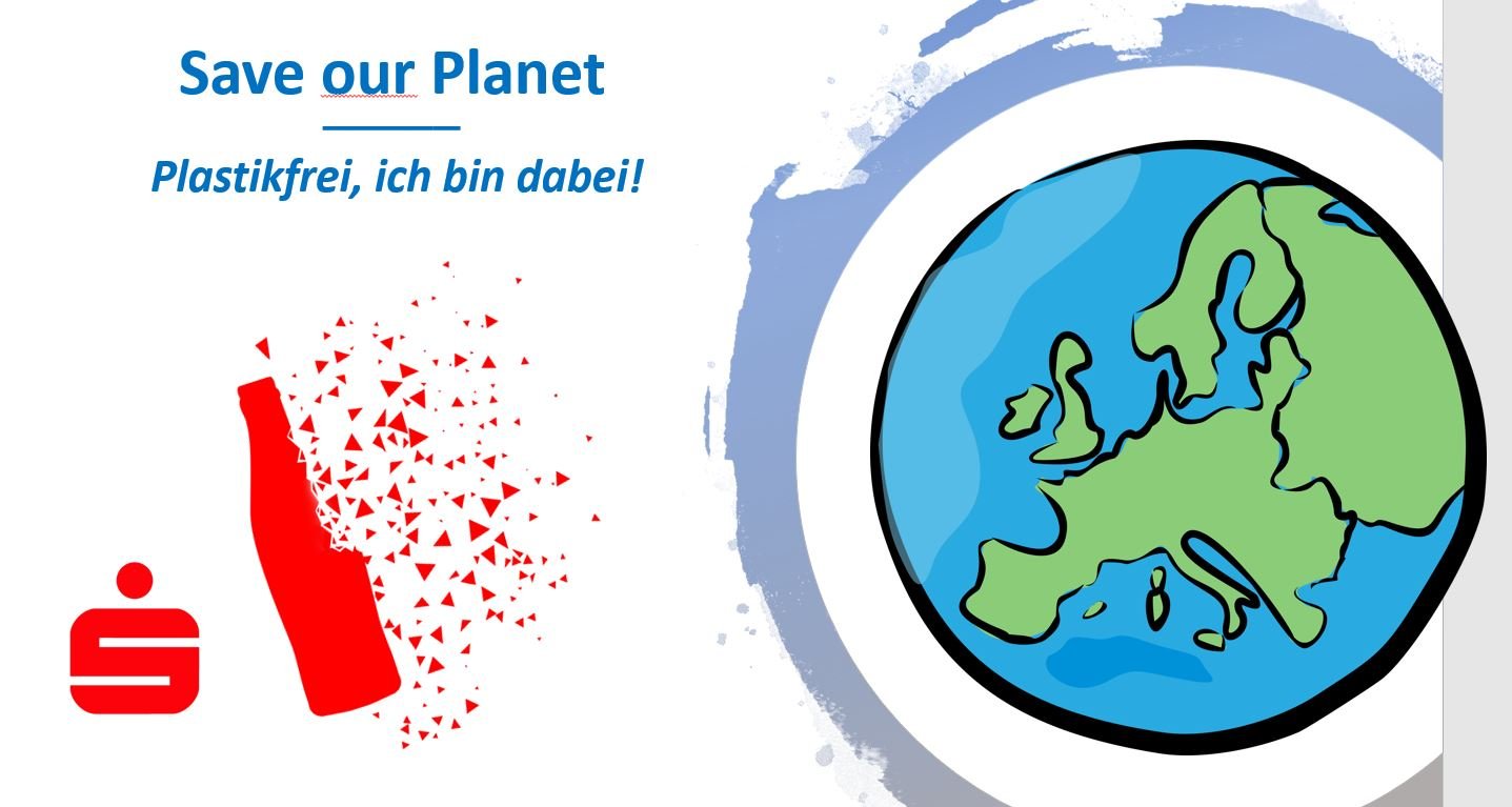 Claim der Sparkasse „Save our Planet – plastikfrei, ich bin dabei!“